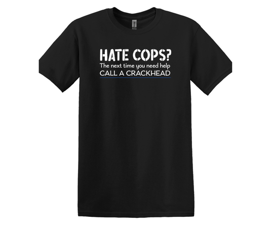 HATE COPS CALL A CRACKHEAD